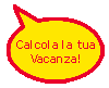 calcola la tua vacanza!